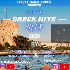 Top 50 Greek Hits [ 2K20 Mix ] - Deejay Haralambos X Nikkos Dinno