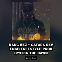 Kang Bez - gators revenge(freestyle)prod by:epik the dawn