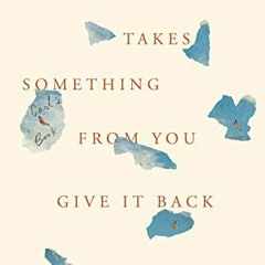 Access PDF EBOOK EPUB KINDLE When Death Takes Something from You Give It Back: Carl's