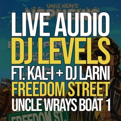 UNCLE WRAYS BOAT 1 | FREEDOM STREET | FT. KAL-I + DJ LARNI | LIVE AUDIO