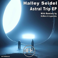 Halley Seidel - Astral Trip (Lypovsky Remix)