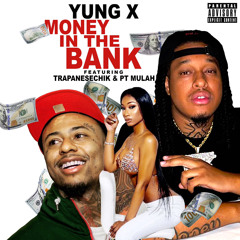 yung x “money in the bank” FT Trapanesechik & Pt mulah