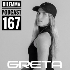 Greta  Dilemma Podcast 167