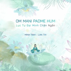 OM MANI PADME HUM | Minh Tịnh - Lan Thi