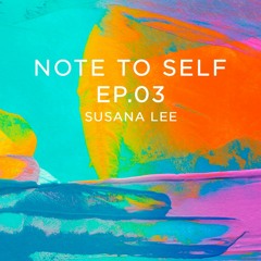 Susana Lee - Note to Self Ep.03