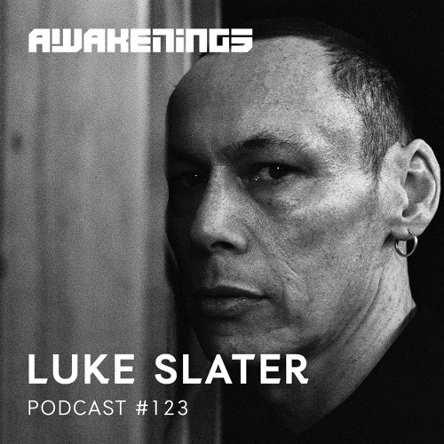 Awakenings Podcast #123 - Luke Slater