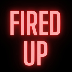 Fired Up