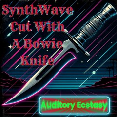 SynthWave Cut With A Bowie Knife