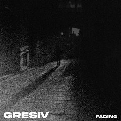 GRESIV - Fading