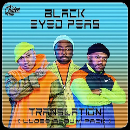 Stream BLACK EYED PEAS TRANSLATION ( LUDEE ALBUM PACK ) by Ludee... 🌴