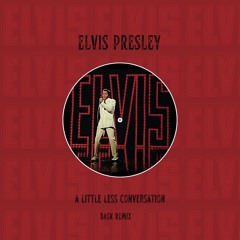 Elvis Presley, Junkie XL - Little Less Conversation (Bask Edit)