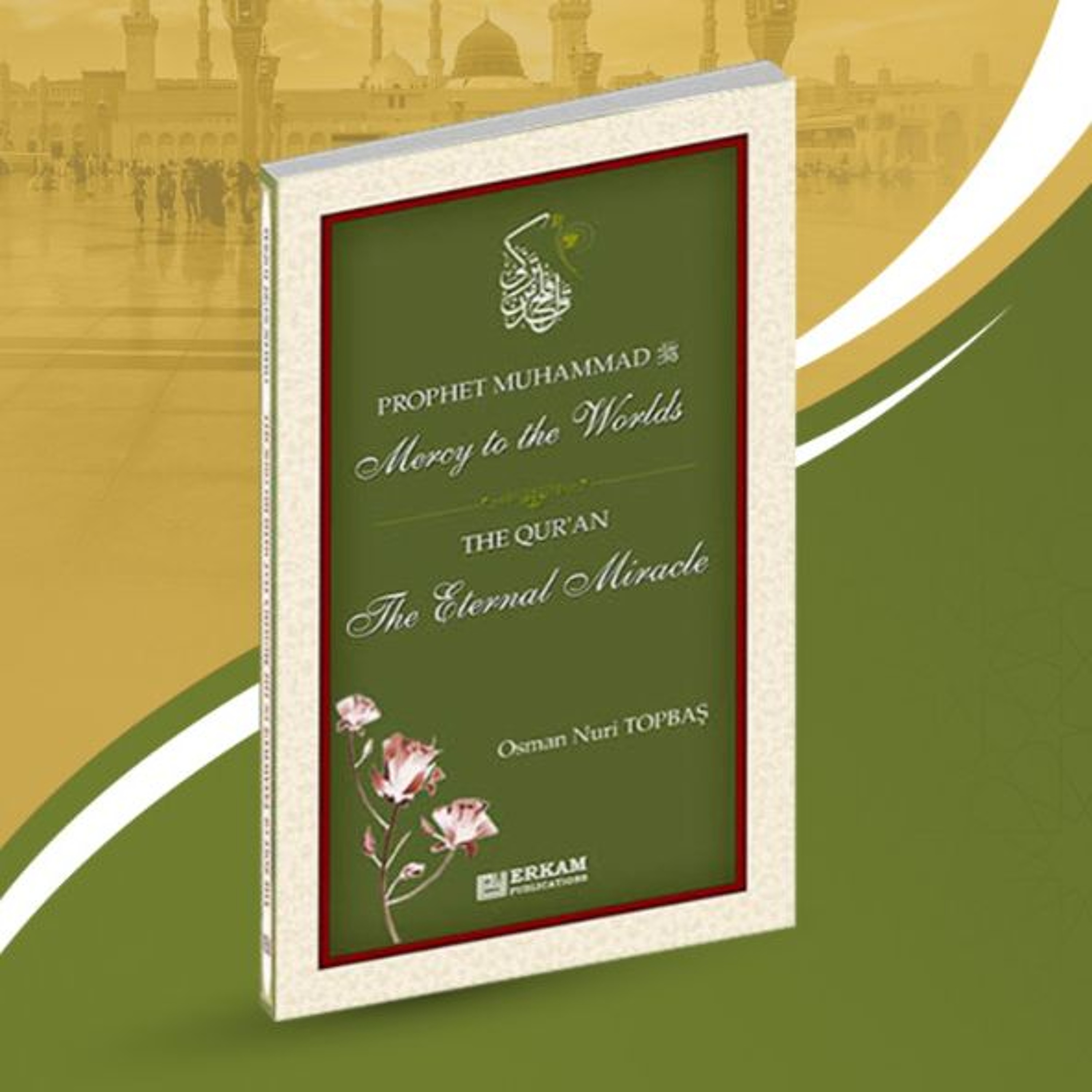 PROPHET MUHAMMAD Mercy To The Worlds THE QUR’AN The Eternal Miracle (Audio Book) - Osman Nuri Topbaş