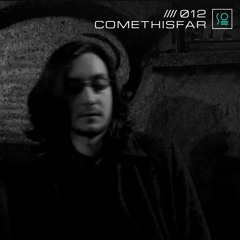 //// 012 Comethisfar