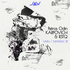 Petros Odin & KARPOVICH & RSTQ - Vain / Maniac