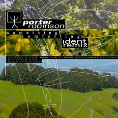 porter robinson - something comforting (ident remix)