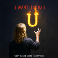 I Want U So Bad