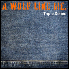 A WOLF LIKE ME - Triple Denim
