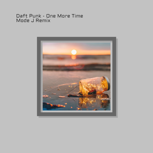 Stream Daft Punk One More Time Mode J Remix By Mode J Listen Online For Free On Soundcloud Stream Daft Punk One More Time Mode J Remix By Mode J Listen Online For Free On Soundcloud