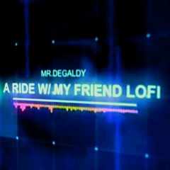 A Ride W/ My Friend Lo-fi (pt 2)