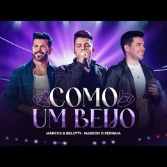 Marcos & Belutti, @NadsonOFerinhaOficial - Como Um Beijo (Marcos & Belutti 15 Anos)