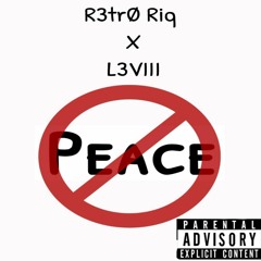 R3trO Riq X L3VIII- No Peace [Prod. Pandora Nightz]