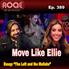 Roqe Ep. 389 - Move Like Ellie, + “The Left and the Mullahs” (essay)