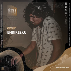 SESIONES : MINIMAL /  DEEP TECH #028 - ENRIKEZKU