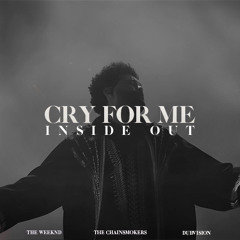 The Weeknd x The Chainsmokers x Dubvision - Cry For Me (Wellkrow "Inside Out" Edit)