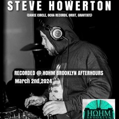 Steve Howerton Live @ Hohm Brooklyn March 2nd, 2024