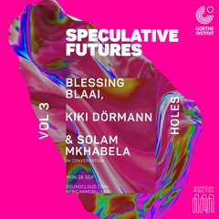 #Holes - Blessing Blaai, Kiki Dörman and Solam Mkhabela in conversation