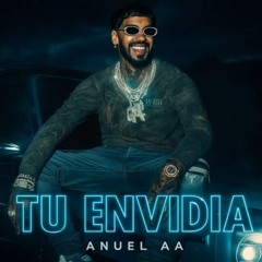 Anuel AA - Tu Envidia