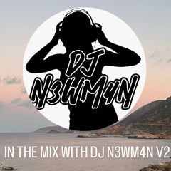 IN THE MIX WITH DJ N3WM4N V2