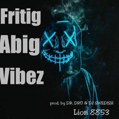 Lion8853 - Fritig Abig Vibez prod. by dr.drü & dj swedish