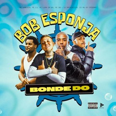 MC GABLUCA, MC CJ, MC LUAN DA BS, MC DB - BONDE DO BOB ESPONJA  - DJ ARTHUZIN , DJ AG DO CAIÇARA