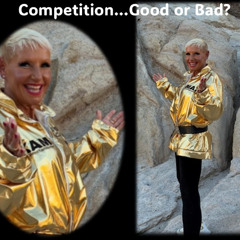 Competition…Good or Bad