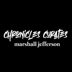 Chronicles Curates : Marshall Jefferson