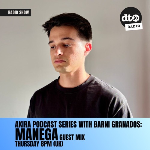 AKIRA PODCAST SERIES with Barni Granados (MANEGA Guest Mix)