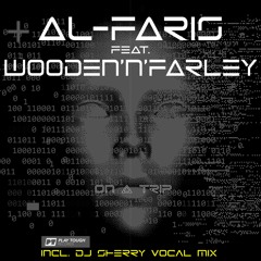 AL-Faris feat. Wooden'N'Farley - On a Trip (Extended Mix)