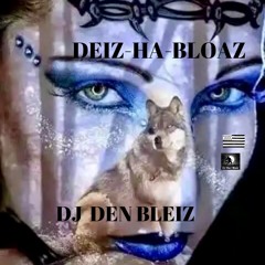 DJ DEN BLEIZ DEZ - HA - BLOAZ