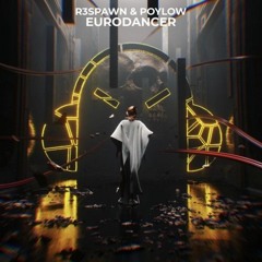 Wolverave, Poylow, R3SPAWN - Eurodancer
