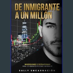 Ebook PDF  📕 DE INMIGRANTE A UN MILLÓN: Inversiones y estrategias para conseguir éxito como migran