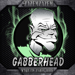 Wake up, Early Bird (Gabberhead Remix)