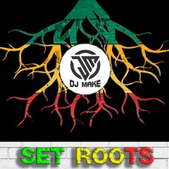 SET ROOTS BY DJ MAKE
