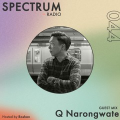 Spectrum Radio #044 ft Q Narongwate
