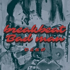 Breakbeat Badman - DESO
