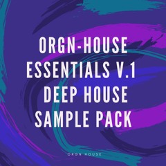 ORGN-HOUSE Essentials V.1  Deep House Sample Pack