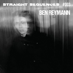 Straight Sequences 003 - Ben Reymann