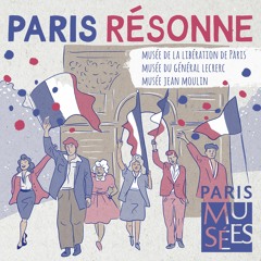 Paris Résonne | Musée de la Libération de Paris | Un 25 août qui fait date
