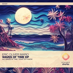 Eric Olivier Mario - Waves Of Time (Original Mix) [ESH381]