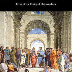 Get KINDLE 📑 Lives of the Eminent Philosophers by  Diogenes Laertius &  C D Yonge [K